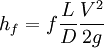 h_f = f \frac{L}{D}\frac{V^2}{2g}