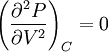 \left(\frac{\partial^2 P}{\partial V^2}\right)_{C}=0