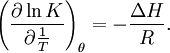 \left( \frac{\partial \ln K}{\partial \frac{1}{T}} \right)_\theta=-\frac{\Delta H}{R}.