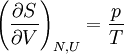 ~ \left ( {\partial S\over \partial V} \right )_{N,U}  =  { p\over T } ~