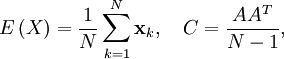 E\left(  X\right)  =\frac{1}{N}\sum_{k=1}^{N}\mathbf{x}_{k},\quad C=\frac{AA^{T}}{N-1},