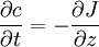 \frac{\partial c}{\partial t} = -\frac{\partial J}{\partial z}