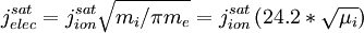 j_{elec}^{sat}  = j_{ion}^{sat}\sqrt{m_i/\pi m_e}  = j_{ion}^{sat} \left( 24.2 * \sqrt{\mu_i} \right)