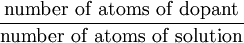 ~\rm~ \frac{number~of~atoms~of~dopant}{number~of~ atoms~ of~ solution}