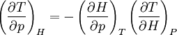 \left(\frac{\partial T}{\partial p}\right)_H  = -\left(\frac{\partial H}{\partial p}\right)_T    \left(\frac{\partial T}{\partial H}\right)_P