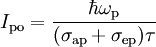 ~ I_{\rm po}=\frac{\hbar \omega_{\rm p}}{(\sigma_{\rm ap}+\sigma_{\rm ep})\tau} ~