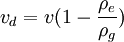 v_d  = v (1 - \frac {\rho_e}{\rho_g})