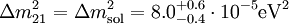 \Delta m^2_{21}=\Delta m^2_{\rm sol}= 8.0^{+0.6}_{-0.4}\cdot 10^{-5} {\rm eV}^2