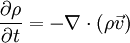 \frac{\partial \rho}{\partial t}=-\nabla\cdot(\rho\vec{v})