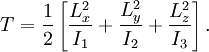 T = \frac{1}{2} \left[ \frac{L_x^2}{I_1} + \frac{L_y^2}{I_2}+ \frac{L_z^2}{I_3}\right].