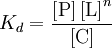 K_{d} =  \frac{\left[ \mathrm{P} \right]\left[ \mathrm{L} \right]^{n}}{\left[ \mathrm{C} \right]}