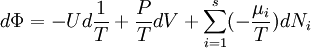 d \Phi = - U d \frac {1} {T}+\frac{P}{T}dV + \sum_{i=1}^s (- \frac{\mu_i}{T}) d N_i