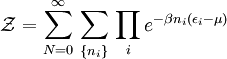 \mathcal{Z} = \sum_{N=0}^\infty\,\sum_{\{n_i\}}\,\prod_i e^{-\beta n_i(\epsilon_i-\mu)}