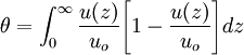 \theta = \int_0^\infty {{u(z)\over u_o} {\left[1 - {u(z)\over u_o}\right]}} dz