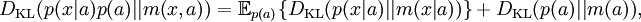 D_\mathrm{KL}(p(x|a)p(a)||m(x,a)) =  \mathbb{E}_{p(a)}\{D_\mathrm{KL}(p(x|a)||m(x|a))\} + D_\mathrm{KL}(p(a)||m(a)),