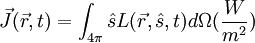 \vec{J}(\vec{r},t)=\int_{4\pi}\hat{s}L(\vec{r},\hat{s},t)d\Omega (\frac{W}{m^2})