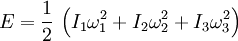 E=\frac{1}{2}\,\left(I_1\omega_1^2+I_2\omega_2^2+I_3\omega_3^2\right)