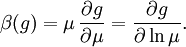 \beta(g) = \mu\,\frac{\partial g}{\partial \mu} = \frac{\partial g}{\partial \ln \mu}.