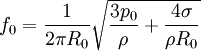 f_0 = {1 \over 2 \pi R_0}\sqrt{{3 p_0 \over \rho}+{4 \sigma \over \rho R_0}}