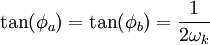 \tan(\phi_{a}) =  \tan(\phi_{b}) = \frac{1}{2\omega_{k}}