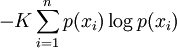 -K\sum_{i=1}^np(x_i)\log p(x_i)\,\!