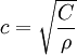 c = \sqrt{\frac{C}{\rho}}
