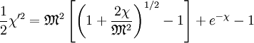 \frac{1}{2}\chi'^2 = \mathfrak{M}^2 \left[ \left( 1 + \frac{2\chi}{\mathfrak{M}^2} \right)^{1/2} - 1 \right] + e^{-\chi} - 1