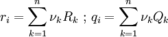 r_i = \displaystyle\sum_{k=1}^{n} \nu_k R_k \mathrm{\,\,;\,\,} q_i = \displaystyle\sum_{k=1}^{n}\nu_k Q_k