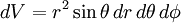 dV = r^2 \sin \theta \,dr\, d \theta\,d\phi