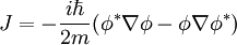 J = -\frac{i\hbar}{2m}(\phi^*\nabla\phi - \phi\nabla\phi^*)