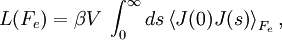 L(F_e ) = \beta V\;\int_0^\infty  {ds} \left\langle {J(0)J(s)} \right\rangle _{F_e },  \,