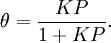 \theta=\frac{KP}{1+KP}.