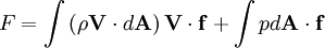 F = \int \left(\rho \mathbf{V} \cdot d \mathbf{A} \right) \mathbf{V} \cdot \mathbf{f} +\int pd \mathbf{A} \cdot \mathbf{f}