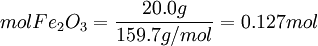 mol Fe_2O_3 = \frac{20.0 g}{159.7 g/mol} = 0.127 mol\,