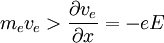 m_e v_e >\frac{\partial v_e}{\partial x} = - e E