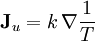 \mathbf{J}_{u} = k\, \nabla\frac{1}{T} \!