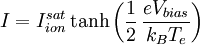 I = I_{ion}^{sat} \tanh\left( \frac{1}{2}\,\frac{eV_{bias}}{k_BT_e} \right)