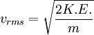 v_{rms} = \sqrt {{2K.E.}\over{m}}