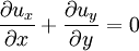 \frac{\partial u_x}{\partial x} + \frac{\partial u_y}{\partial y} = 0