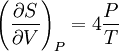 \left(\frac{\partial S}{\partial V}\right)_{P}=4\frac{P}{T}