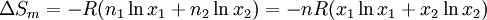 \Delta S_m = - R(n_1\ln x_1 + n_2\ln x_2) = -nR(x_1\ln x_1 + x_2\ln x_2)\,