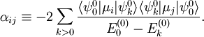 \alpha_{ij}\equiv -2\sum_{k>0} \frac{\langle \psi^0_0 | \mu_i | \psi^0_k \rangle \langle \psi^0_k | \mu_j | \psi^0_0\rangle}{E^{(0)}_0 - E^{(0)}_k}.
