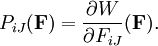 P_{iJ}(\mathbf{F}) = \frac{\partial W}{\partial F_{iJ}}(\mathbf{F}).