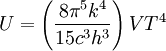 U=\left(\frac{8\pi^5k^4}{15c^3h^3}\right) V T^4