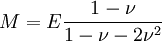 M = E \frac{1-\nu}{1-\nu-2\nu^2}