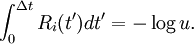 \int_{0}^{\Delta t} R_i(t') dt' =  -\log u.
