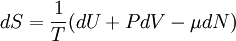 d S = {1 \over T} (d U + P d V - \mu d N)