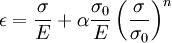 \epsilon = \frac{\sigma}{E} + \alpha \frac{\sigma_0}{E} \left(\frac{\sigma}{\sigma_0} \right)^n
