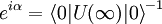 e^{i\alpha}=\left\langle 0|U(\infty)|0\right\rangle^{-1}