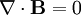 \nabla\cdot\mathbf{B}=0